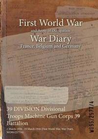 bokomslag 39 DIVISION Divisional Troops Machine Gun Corps 39 Battalion