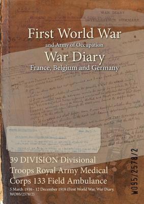 39 DIVISION Divisional Troops Royal Army Medical Corps 133 Field Ambulance 1