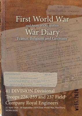 bokomslag 41 DIVISION Divisional Troops 228, 233 and 237 Field Company Royal Engineers