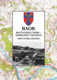 bokomslag BAOR BATTLEFIELD TOUR - OPERATION NEPTUNE - Spectators Edition