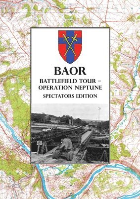 bokomslag BAOR BATTLEFIELD TOUR - OPERATION NEPTUNE - Spectators Edition