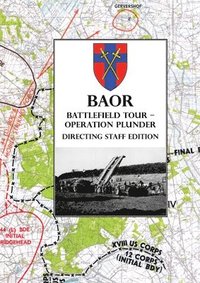 bokomslag BAOR BATTLEFIELD TOUR - OPERATION PLUNDER - Directing Staff Edition