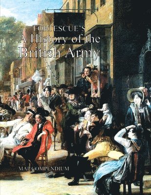 The J W Fortescue, Hon The J W Fortescue, The J. W. Fortescue, The Hon. J.W. Fortescue, The Hon. J. W. Fortescue - Fortescue's History of the British Army, Häftad