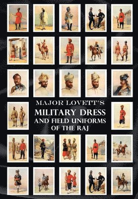 Major Lovett's Military Dress and Field Uniforms of the Raj 1