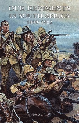 John Stirling - Our Regiments in South Africa 1899-1902, Häftad