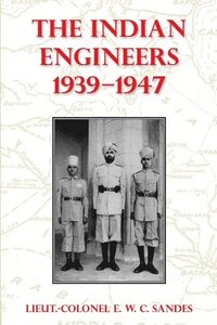 bokomslag The Indian Engineers, 1939-47