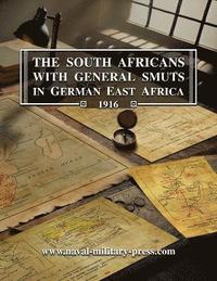 bokomslag The South Africans with General Smuts in German East Africa 1916