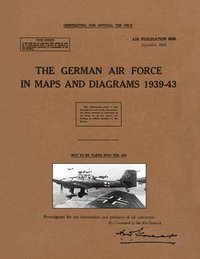 bokomslag The German Air Force in Maps and Diagrams 1939-43