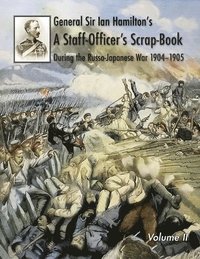 bokomslag General Sir Ian Hamilton's Staff Officer's Scrap-Book during the Russo-Japanese War 1904-1905