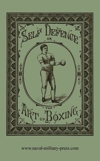 bokomslag Self Defence or the Art of Boxing