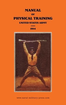 bokomslag MANUAL OF PHYSICAL TRAINING 1914 United States Army