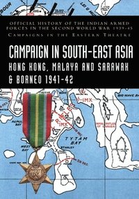 bokomslag CAMPAIGNS IN SOUTH-EAST ASIA 1941-42 Hong Kong, Malaya and Sarawak & Borneo