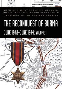 bokomslag THE RECONQUEST OF BURMA June 1942-June 1944