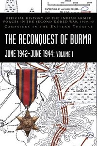 bokomslag THE RECONQUEST OF BURMA June 1942-June 1944