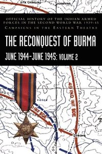 bokomslag THE RECONQUEST OF BURMA June 1944-June 1945