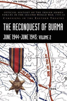 THE RECONQUEST OF BURMA June 1944-June 1945 1