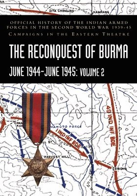 THE RECONQUEST OF BURMA June 1944-June 1945 1