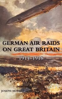 bokomslag German Air Raids on Great Britain 1914-1918