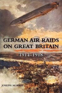 bokomslag German Air Raids on Great Britain 1914-1918