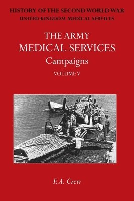 bokomslag The Army Medical Services Campaigns Vol V