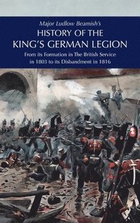 bokomslag Major Ludlow Beamish's HISTORY OF THE KING'S GERMAN LEGION