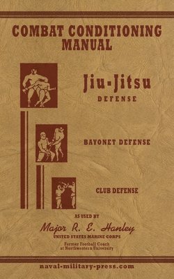 COMBAT CONDITIONING MANUAL - Jiu-Jitsu Defence, Bayonet Defence and Club Defence 1