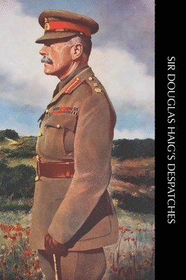 bokomslag Sir Douglas Haig's Despatches