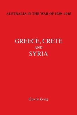 AUSTRALIA IN THE WAR OF 1939-1945 Volume II: Greece, Crete and Syria 1