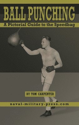 BALL PUNCHING A Pictorial Guide to the Speedbag