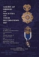 bokomslag AMERICAN ORDERS and SOCIETIES and THEIR DECORATIONS 1917 The Objects Of the Military And Naval Orders, Commemorative And Patriotic Societies Of The United States And The Requirements For Membership...