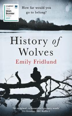 Emily Fridlund - History of Wolves, Inbunden