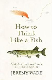 bokomslag How to Think Like a Fish