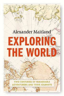 Alexander Maitland - Exploring the World, Inbunden