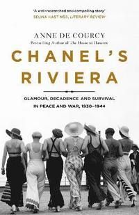 bokomslag Chanel's Riviera: Life, Love and the Struggle for Survival on the Cote d'Azur, 1930-1944