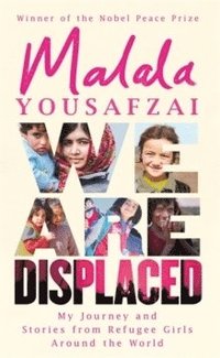 bokomslag We Are Displaced: My Journey and Stories from Refugee Girls Around the World