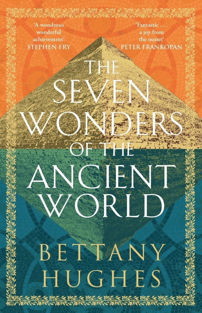 Bettany Hughes - Seven Wonders of the Ancient World, Häftad