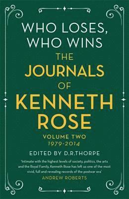 Kenneth Rose, Richard Thorpe - Who Loses, Who Wins: The Journals of Kenneth Rose, Inbunden