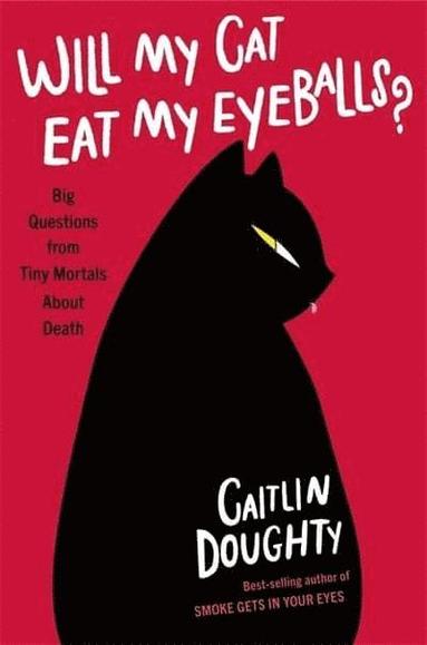 Caitlin Doughty - Will My Cat Eat My Eyeballs?, Häftad