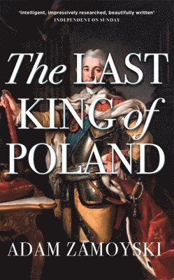 Adam Zamoyski - Last King Of Poland, Häftad