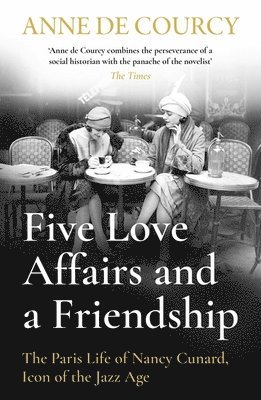 Anne de Courcy - Five Love Affairs and a Friendship, Häftad