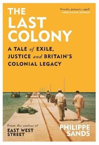 bokomslag The Last Colony: A Tale of Exile, Justice and Britain's Colonial Legacy