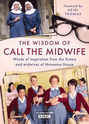 bokomslag The Wisdom of Call The Midwife