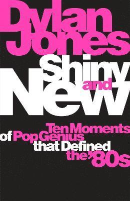 Dylan Jones - Shiny and New, Inbunden