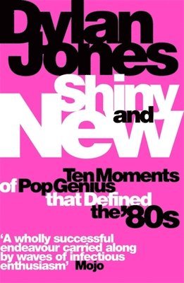 Dylan Jones - Shiny and New, Häftad