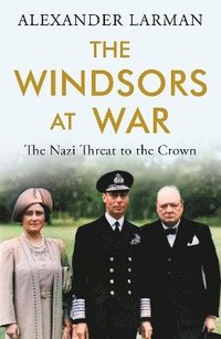 bokomslag The Windsors at War - As seen on Channel 4s Edward vs George