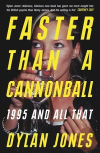 bokomslag Faster Than A Cannonball: 1995 and All That