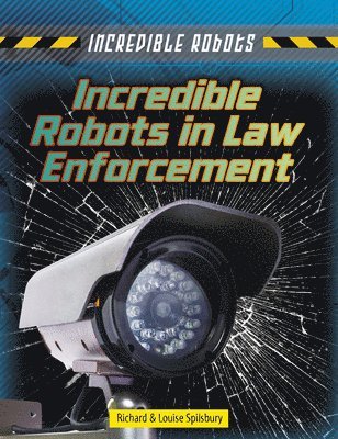bokomslag Incredible Robots in Law Enforcement