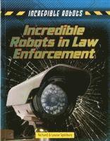 Incredible Robots in Law Enforcement 1