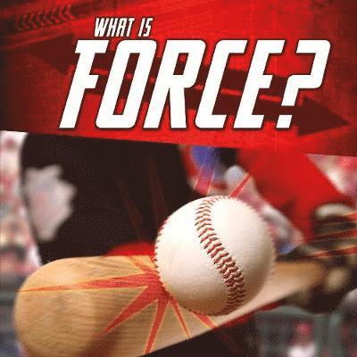 What Is Force? 1