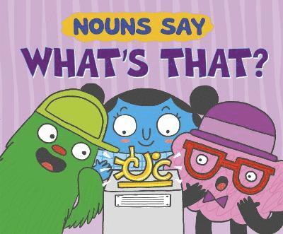 Dahl, M: Nouns Say "What's That?"